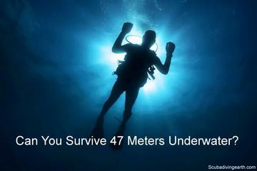 Can You Survive 47 Meters Underwater?  (How Deep Is 47 Metres In Feet = 154 Feet)