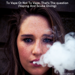 To Vape Or Not To Vape, That's The Question (Vaping And Scuba Diving) To Vape Or Not To Vape That's The question - Vaping And Scuba Diving small